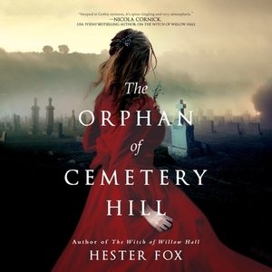 The Orphan of Cemetery Hill by Hester Fox