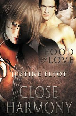 Food of Love: Close Harmony by Justine Elyot
