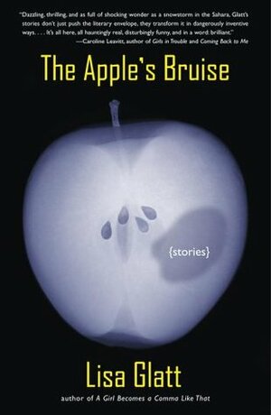 The Apple's Bruise: Stories by Lisa Glatt