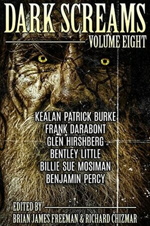 Dark Screams: Volume Eight by Frank Darabont, Benjamin Percy, Brian James Freeman, Bentley Little, Glen Hirshberg, Richard Chizmar, Kealan Patrick Burke, Billie Sue Mosiman