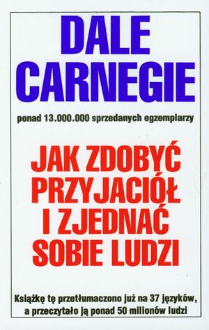 Jak zdobyc przyjaciol i zjednac sobie ludzi by Dale Carnegie