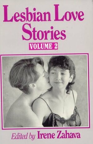 Lesbian Love Stories Volume 2 by Irene Zahava