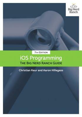 IOS Programming: The Big Nerd Ranch Guide by Aaron Hillegass, Christian Keur