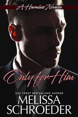 Only for Him by Melissa Schroeder, Melissa Schroeder