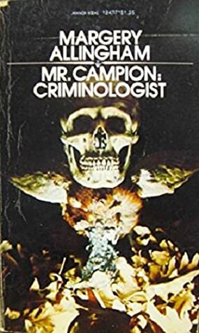 Mr Campion: Criminologist by Margery Allingham