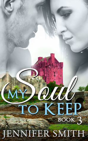 My Soul to Keep Book 3 by Jennifer Smith