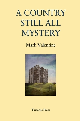 A Country Still All Mystery by Mark Valentine