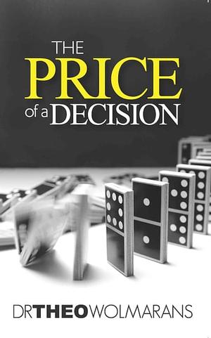 The Price of a Decision. by Theo Wolmarans