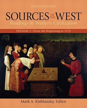 Sources of the West, Volume 1: From the Beginning to 1715 by Mark A. Kishlansky