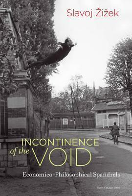 Incontinence of the Void: Economico-Philosophical Spandrels by Slavoj Žižek