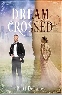 Dream Crossed by Britt DeLaney