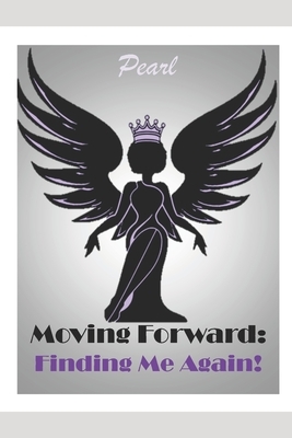 Moving Forward: : Finding Me Again! by 
