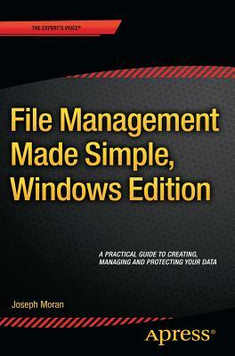 File Management Made Simple, Windows Edition by Joseph Moran