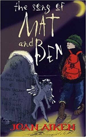 The Song of Mat and Ben by Joan Aiken