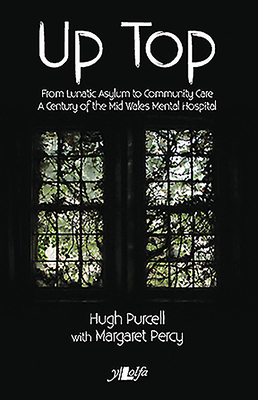 Up Top: From Lunatic Asylum to Community Care by Margaret Percy, Hugh Purcell