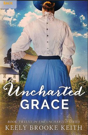 Uncharted Grace by Keely Brooke Keith