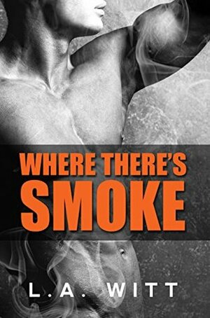 Where There's Smoke by L.A. Witt
