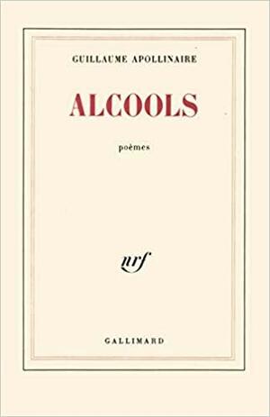 Alcools by Guillaume Apollinaire