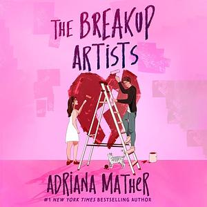 The Breakup Artists by Adriana Mather