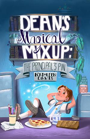 Dean's Magical Mix Up: The Principal's Pin by Kathleen Davis, Kathleen Davis