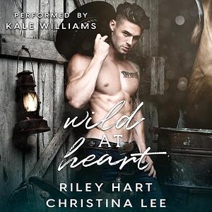 Wild at Heart by Riley Hart, Christina Lee