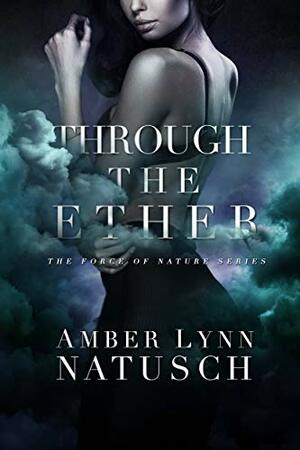 Through the Ether by Amber Lynn Natusch