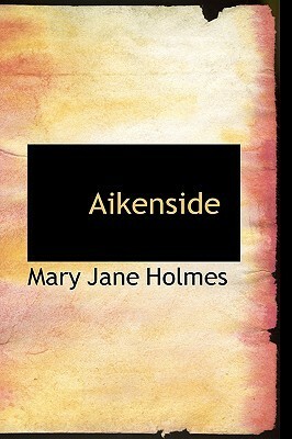 Aikenside by Mary J. Holmes