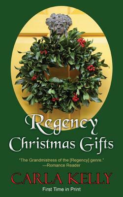 Regency Christmas Gifts: Three Stories by Carla Kelly