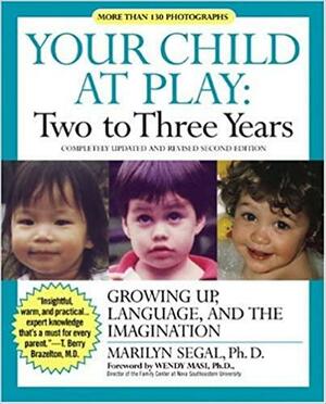 Your Child at Play Two to Three Years: Growing Up, Language, and the Imagination by Marilyn Segal