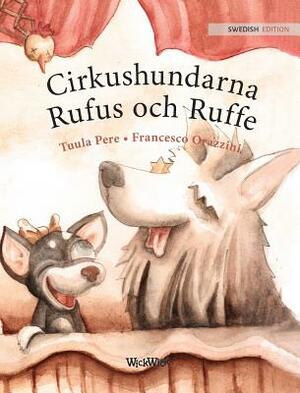 Cirkushundarna Rufus och Ruffe: Swedish Edition of Circus Dogs Roscoe and Rolly by Tuula Pere