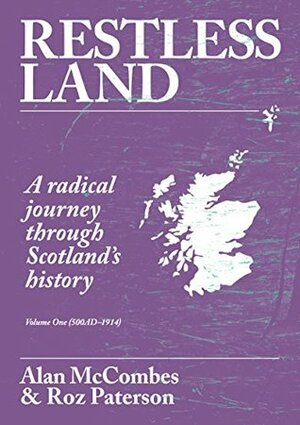 Restless Land: A Radical Journey Through Scotland's History by Alan McCombes, Roz Paterson