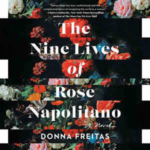 The Nine Lives of Rose Napolitano by Donna Freitas