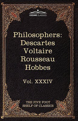 French and English Philosophers: Descartes, Voltaire, Rousseau, Hobbes: The Five Foot Shelf of Classics, Vol. XXXIV (in 51 Volumes) by Voltaire, René Descartes