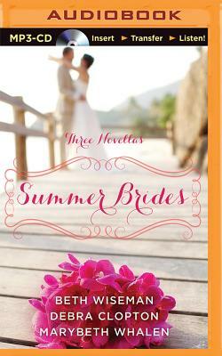 Summer Brides: A Year of Weddings Novella Collection by Marybeth Whalen, Beth Wiseman, Debra Clopton