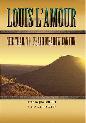 The Trail to Peach Meadow Canyon by Louis L'Amour