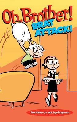 Oh, Brother! Brat Attack! by Bob Weber