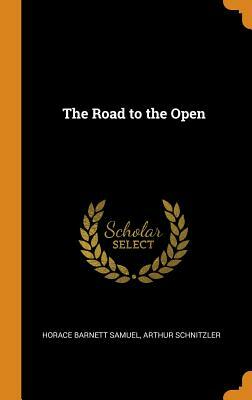 The Road to the Open by Arthur Schnitzler, Horace Barnett Samuel