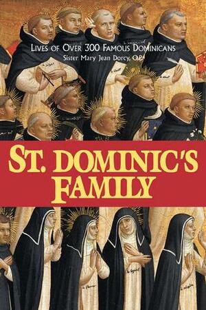 St. Dominic's Family: Over 300 Famous Dominicans by Mary Jean Dorcy