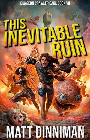 This Inevitable Ruin: Dungeon Crawler Carl Book 7 by Matt Dinniman