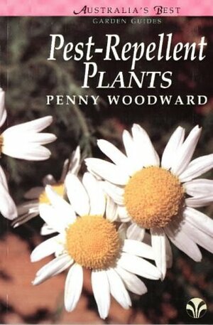 Pest-Repellent Plants by Penny Woodward