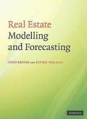 Real Estate Modelling and Forecasting by Sotiris Tsolacos, Chris Brooks