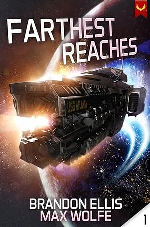 Farthest Reaches by Max Wolfe, Brandon Ellis, Brandon Ellis