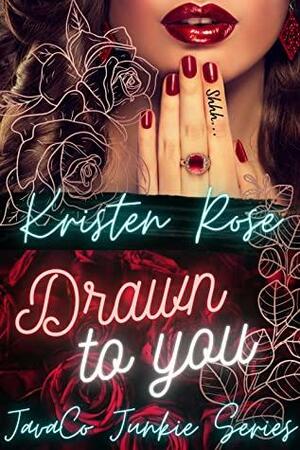 Drawn To You by Kristen Rose
