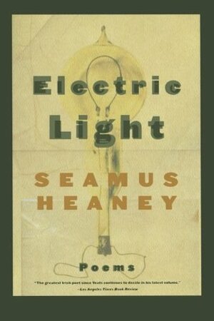 Electric Light: Poems by Seamus Heaney