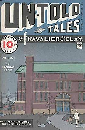 Un-Told Tales of Kavalier and Clay: The Return of the Amazing Cavalieri by Michael Chabon