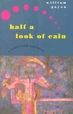 Half a Look of Cain: A Fantastical Narrative by William Goyen