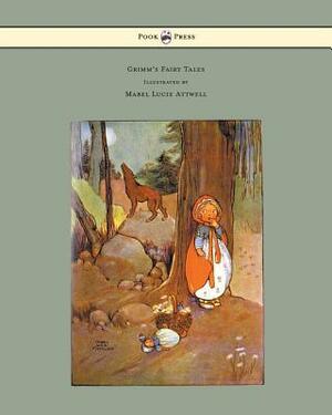 Grimm's Fairy Tales - Illustrated by Mabel Lucie Attwell by Jacob Grimm