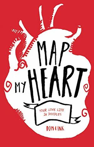 Map My Heart: Your Love Life in Doodles by Dominic Evans