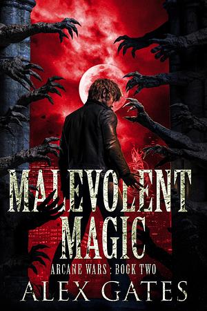 Malevolent Magic by Alex Gates