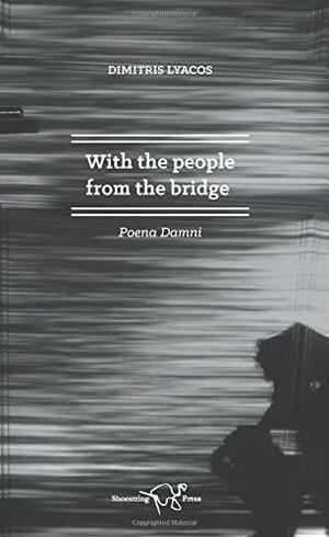 With the People from the Bridge by Dimitris Lyacos